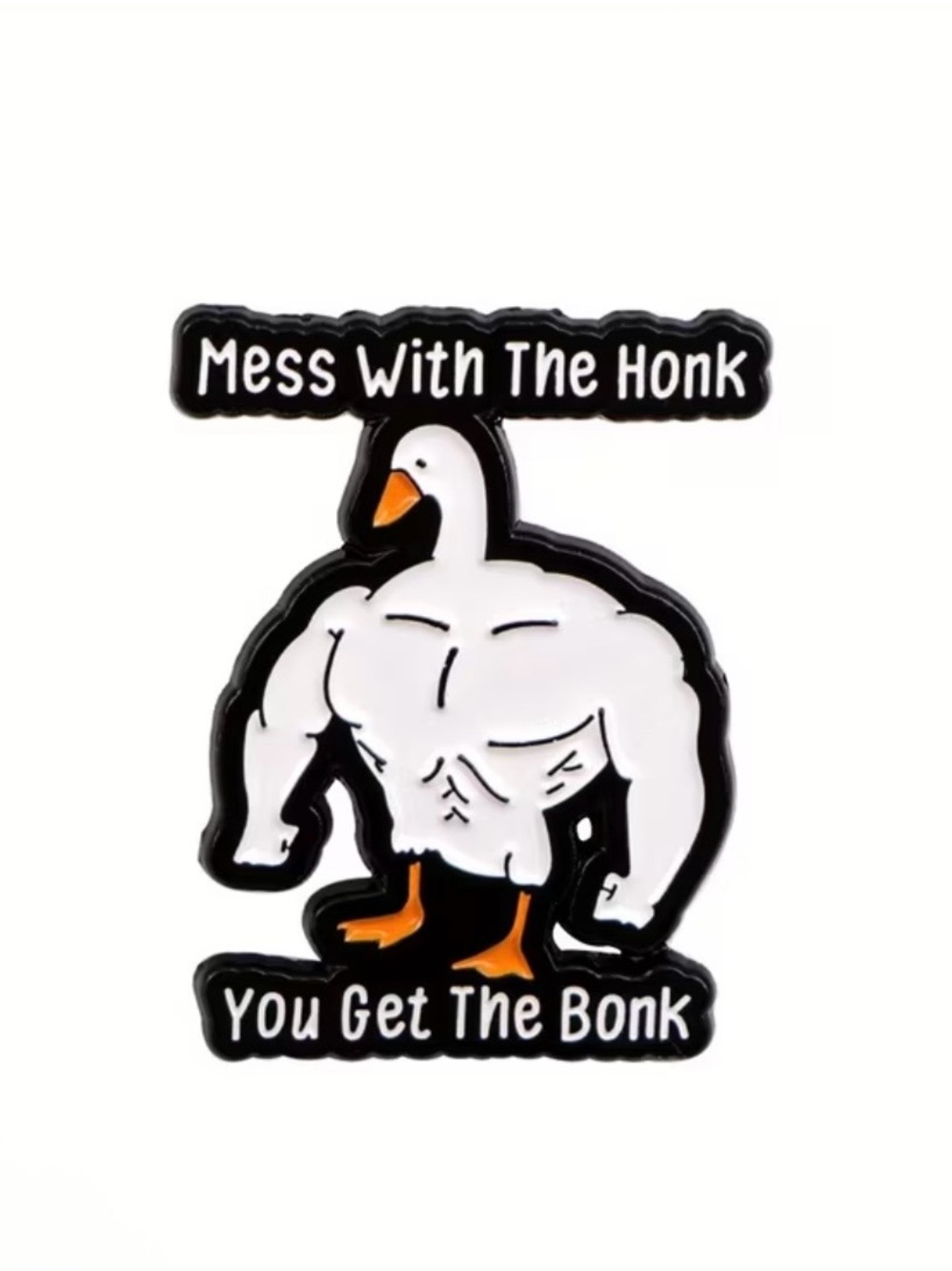 Mess With The Honk White Goose Pin - Funny Accessory NEW